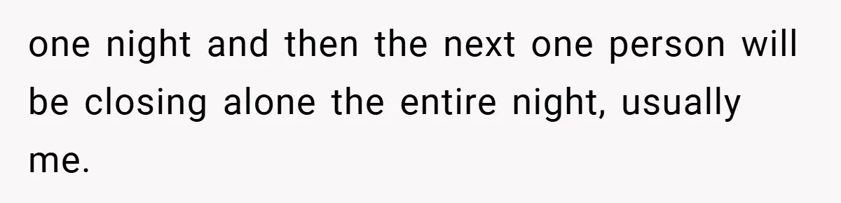 Employee Quits Immediately After Manager Threatens Job, Leaves The Store In Shambles one night and then the next one person will be closing alone the entire night, usually me.