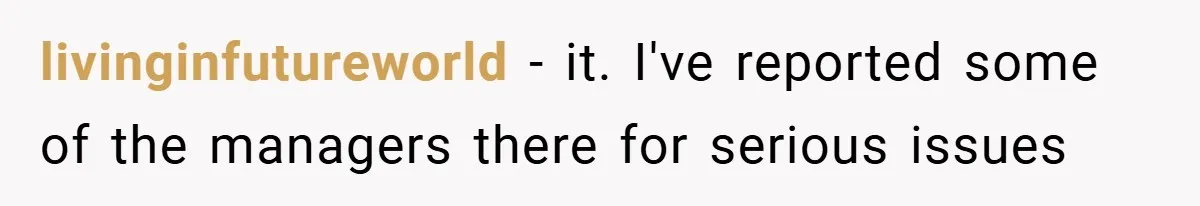 Employee Quits Immediately After Manager Threatens Job, Leaves The Store In Shambles livinginfutureworld − it. I've reported some of the managers there for serious issues