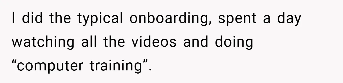 Employee Quits Immediately After Manager Threatens Job, Leaves The Store In Shambles I did the typical onboarding, spent a day watching all the videos and doing “computer training”.