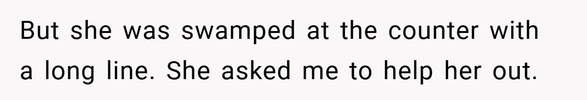 Employee Quits Immediately After Manager Threatens Job, Leaves The Store In Shambles But she was swamped at the counter with a long line. She asked me to help her out.