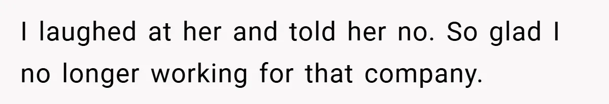 Employee Quits Immediately After Manager Threatens Job, Leaves The Store In Shambles I laughed at her and told her no. So glad I no longer working for that company.