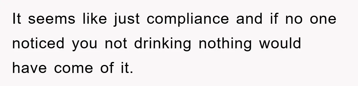 Boss Tells Teen Waiter Not to Drink, Regrets It Immediately It seems like just compliance and if no one noticed you not drinking nothing would have come of it.