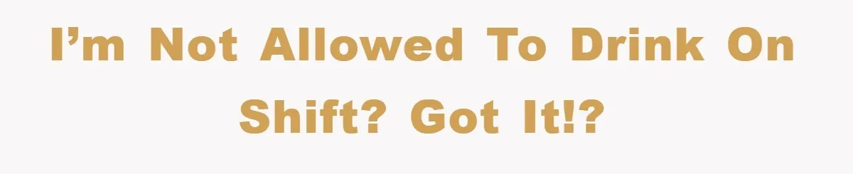 Boss Tells Teen Waiter Not to Drink, Regrets It Immediately I’m not allowed to drink on shift? Got it!?