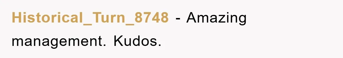 Historical_Turn_8748 − Amazing management. Kudos.