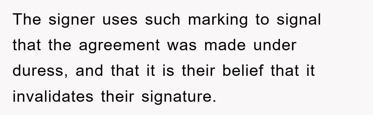 Bureaucrat Tries to Steal $345, Gets Hit With $3,500 Bill Instead The signer uses such marking to signal that the agreement was made under duress, and that it is their belief that it invalidates their signature.