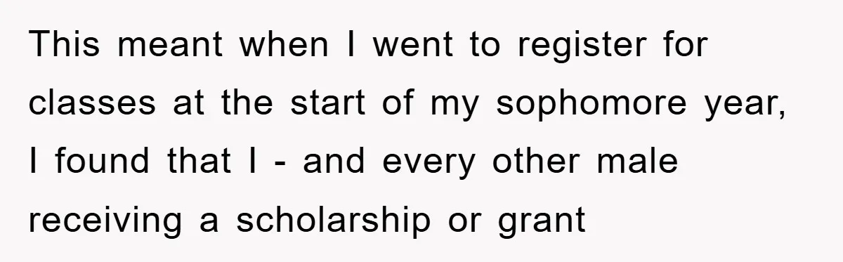Bureaucrat Tries to Steal $345, Gets Hit With $3,500 Bill Instead This meant when I went to register for classes at the start of my sophomore year, I found that I - and every other male receiving a scholarship or grant
