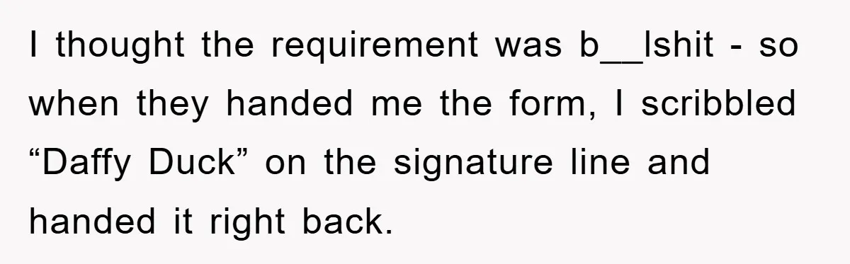 Bureaucrat Tries to Steal $345, Gets Hit With $3,500 Bill Instead I thought the requirement was b__lshit - so when they handed me the form, I scribbled “Daffy Duck” on the signature line and handed it right back.