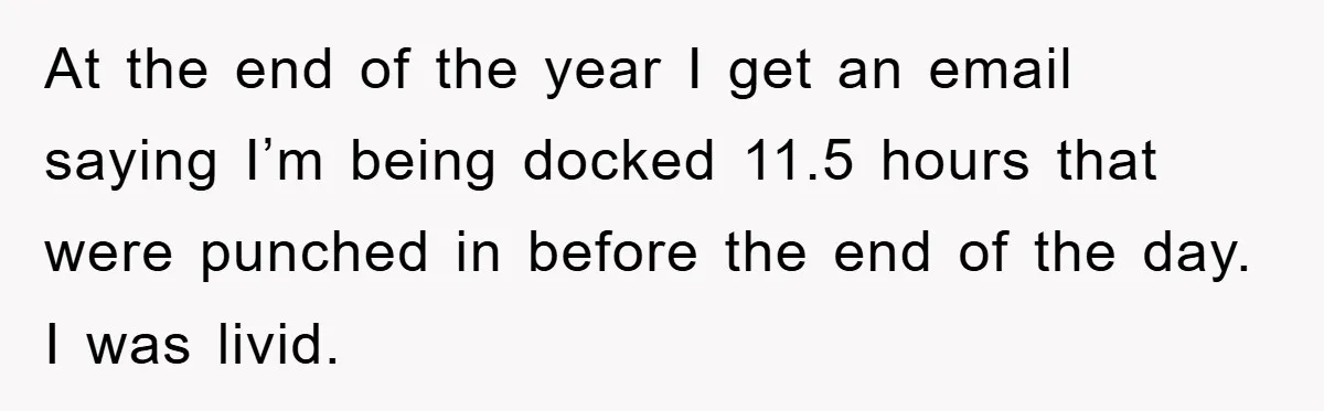 Bureaucrat Tries to Steal $345, Gets Hit With $3,500 Bill Instead At the end of the year I get an email saying I’m being docked 11.5 hours that were punched in before the end of the day. I was livid.