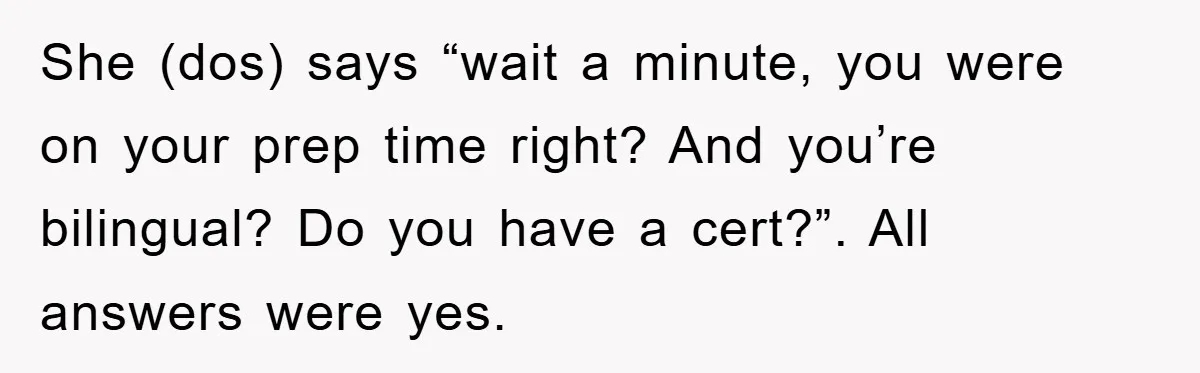 Bureaucrat Tries to Steal $345, Gets Hit With $3,500 Bill Instead She (dos) says “wait a minute, you were on your prep time right? And you’re bilingual? Do you have a cert?”. All answers were yes.