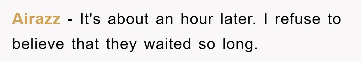 Airazz - It's about an hour later. I refuse to believe that they waited so long.