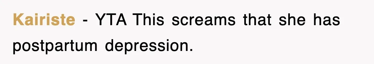 Kairiste − YTA This screams that she has postpartum depression.