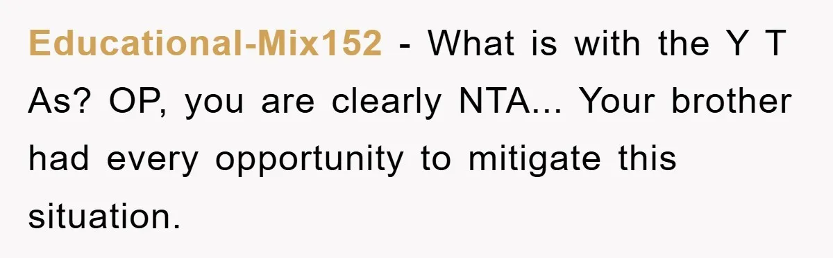 Brother Accused of Deliberately Stealing Deceased Niece's Name Educational-Mix152 - What is with the Y T As? OP, you are clearly NTA... Your brother had every opportunity to mitigate this situation.