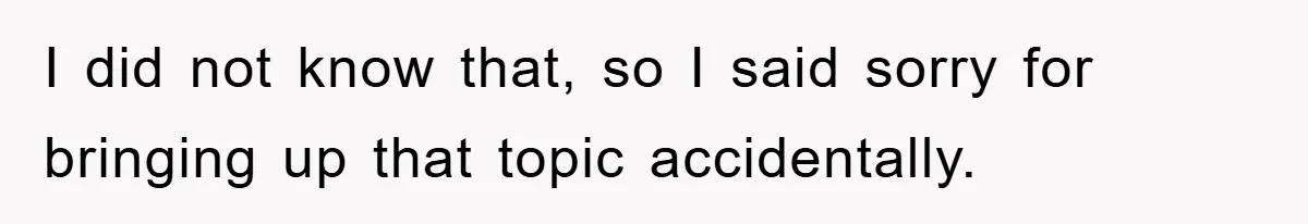 Brother Accused of Deliberately Stealing Deceased Niece's Name I did not know that, so I said sorry for bringing up that topic accidentally.
