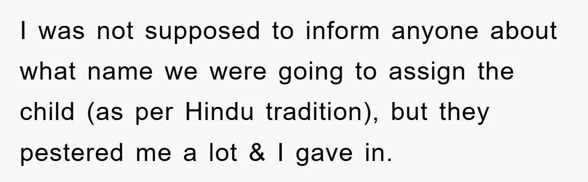 Brother Accused of Deliberately Stealing Deceased Niece's Name I was not supposed to inform anyone about what name we were going to assign the child (as per Hindu tradition), but they pestered me a lot & I gave...