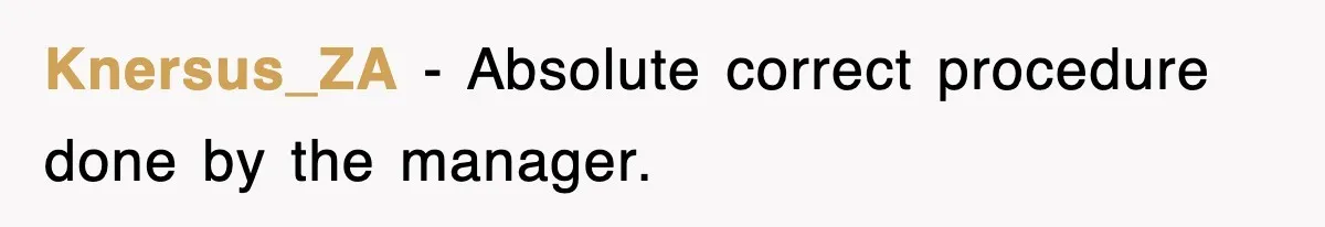 Knersus_ZA − Absolute correct procedure done by the manager.