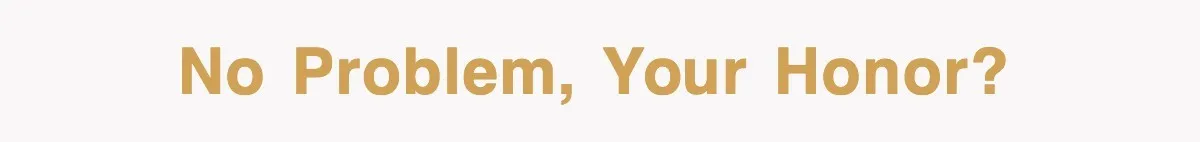 No problem, your honor?