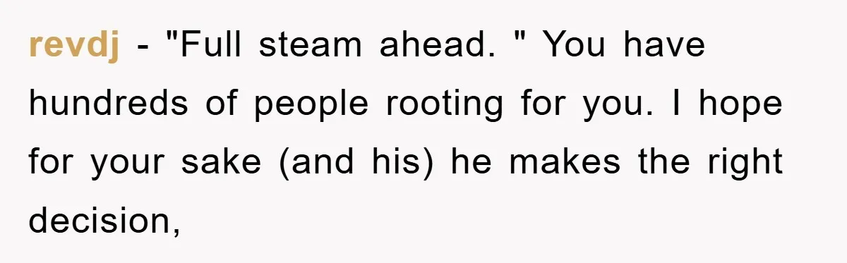 Fiancée Issues Ultimatum After Late Wife's Family Vandalizes Car revdj - "Full steam ahead. " You have hundreds of people rooting for you. I hope for your sake (and his) he makes the right decision,