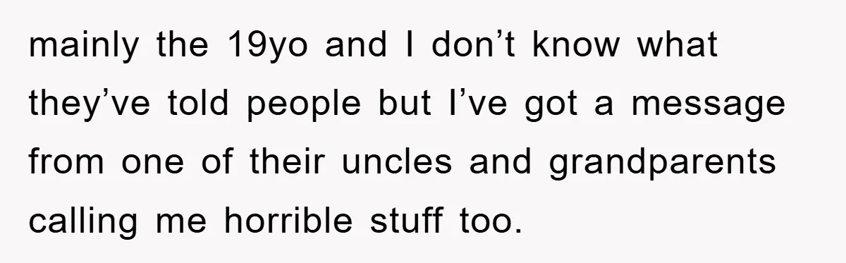 Fiancée Issues Ultimatum After Late Wife's Family Vandalizes Car mainly the 19yo and I don’t know what they’ve told people but I’ve got a message from one of their uncles and grandparents calling me horrible stuff too.