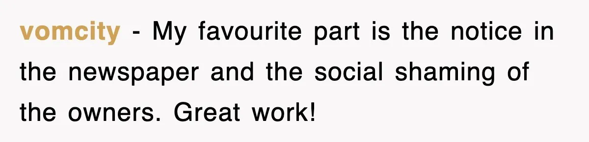vomcity − My favourite part is the notice in the newspaper and the social shaming of the owners. Great work!