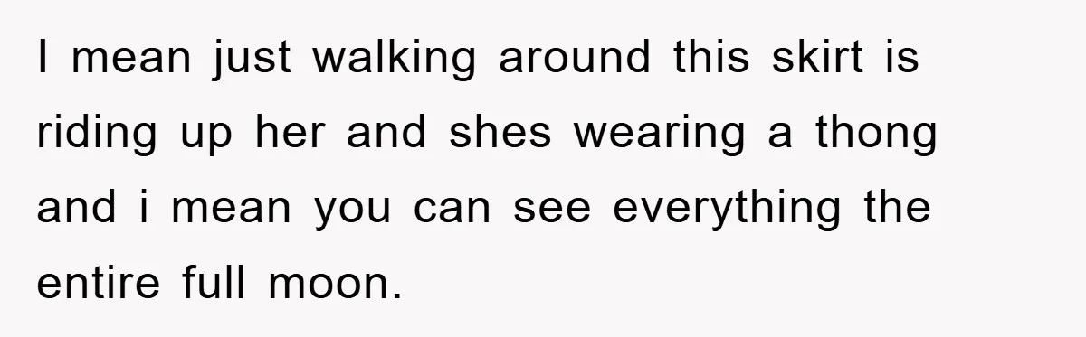 He Asked Her Not to Show "Cheeks," Now His Birthday Is Canceled I mean just walking around this skirt is riding up her and shes wearing a thong and i mean you can see everything the entire full moon.