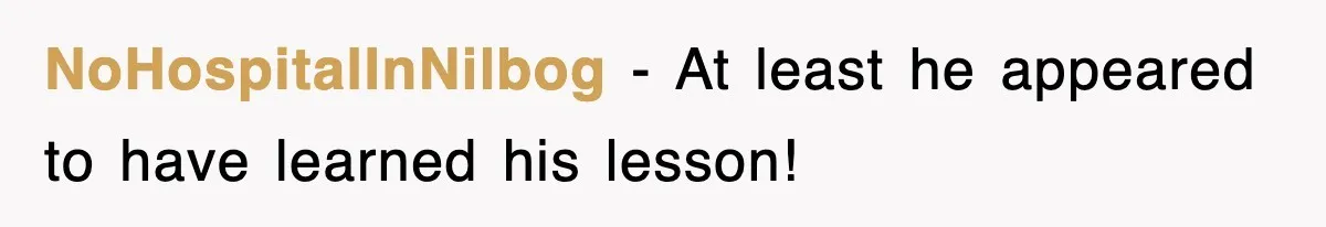 NoHospitalInNilbog − At least he appeared to have learned his lesson!