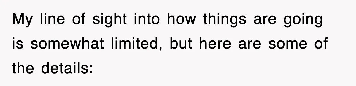 My line of sight into how things are going is somewhat limited, but here are some of the details: