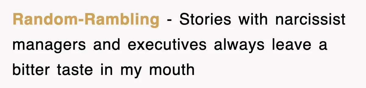 Random-Rambling − Stories with narcissist managers and executives always leave a bitter taste in my mouth