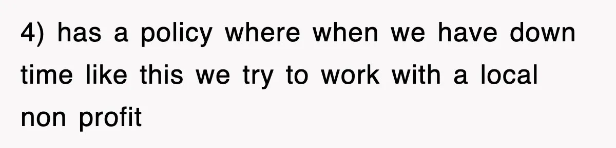 4) has a policy where when we have down time like this we try to work with a local non profit