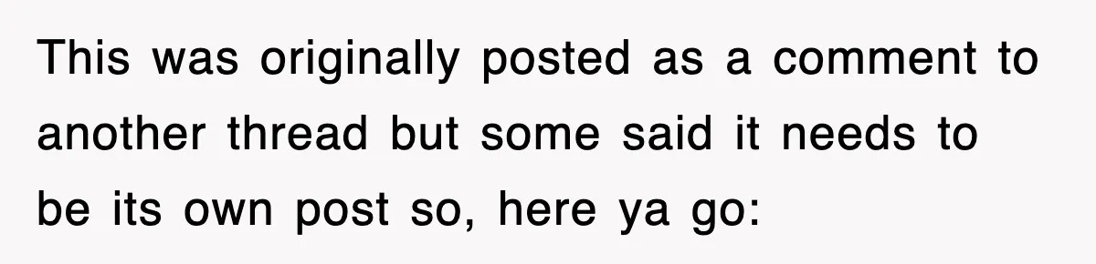 This was originally posted as a comment to another thread but some said it needs to be its own post so, here ya go: