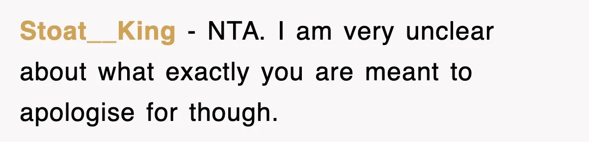 Stoat__King − NTA. I am very unclear about what exactly you are meant to apologise for though.