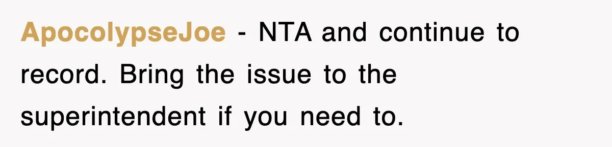 ApocolypseJoe − NTA and continue to record. Bring the issue to the superintendent if you need to.