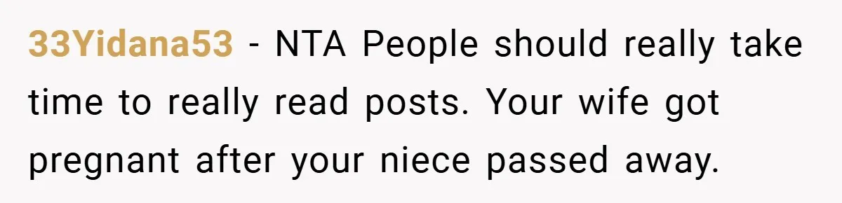 Brother Accused of Deliberately Stealing Deceased Niece's Name 33Yidana53 - NTA People should really take time to really read posts. Your wife got pregnant after your niece passed away.