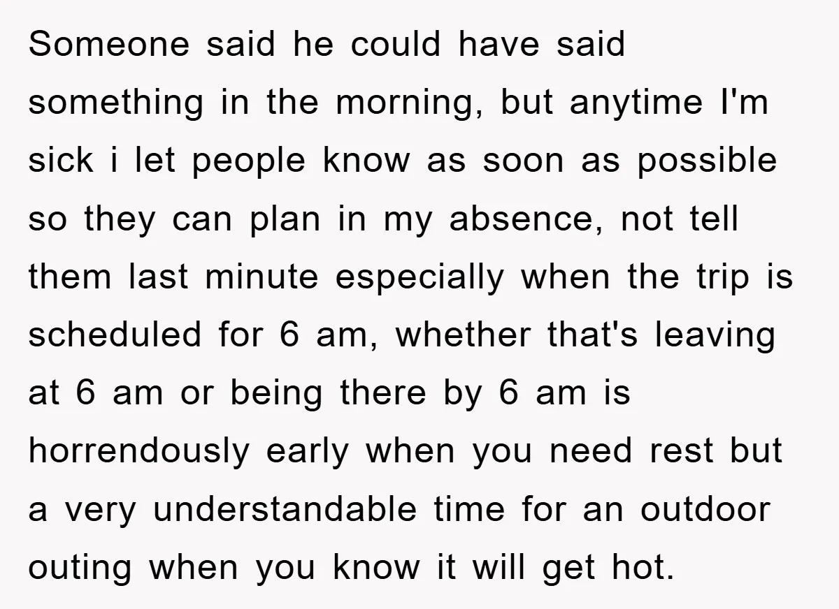 Someone said he could have said something in the morning, but anytime I'm sick i let people know as soon as possible so they can plan in my absence, not...