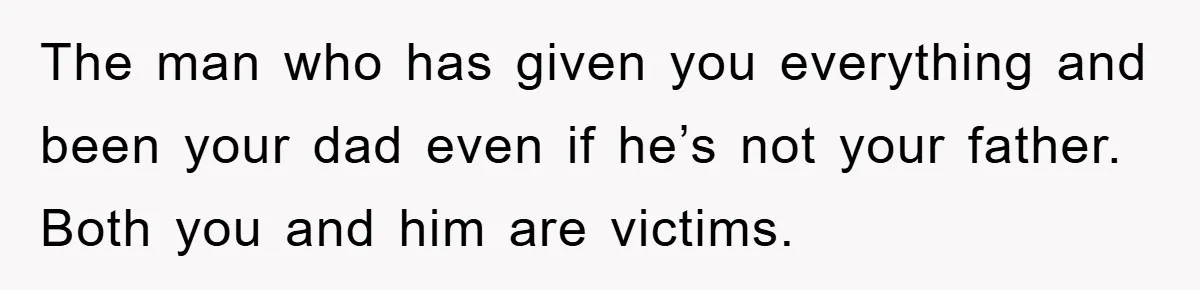 Daughter Uncovers Mom's Decades-Long Cheating Secret And Wrestles With Telling Clueless Dad The Truth The man who has given you everything and been your dad even if he’s not your father. Both you and him are victims.