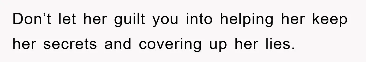 Daughter Uncovers Mom's Decades-Long Cheating Secret And Wrestles With Telling Clueless Dad The Truth Don’t let her guilt you into helping her keep her secrets and covering up her lies.