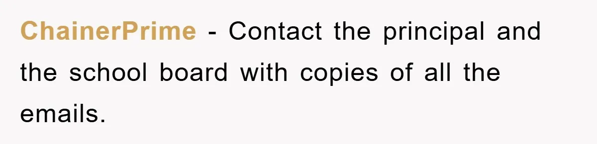 ChainerPrime − Contact the principal and the school board with copies of all the emails.