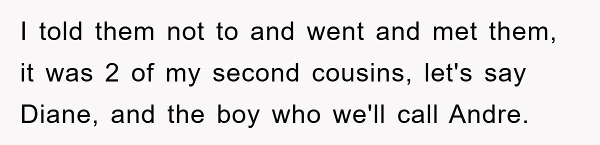 Man Rejects Biological Son Because He Never Wants To Be A Dad, But The True Reason Suggests He Is Not To Blame I told them not to and went and met them, it was 2 of my second cousins, let's say Diane, and the boy who we'll call Andre.