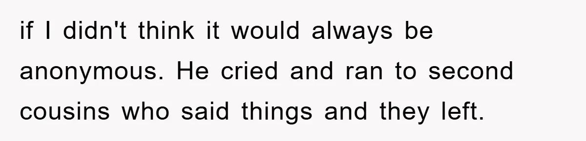 Man Rejects Biological Son Because He Never Wants To Be A Dad, But The True Reason Suggests He Is Not To Blame if I didn't think it would always be anonymous. He cried and ran to second cousins who said things and they left.