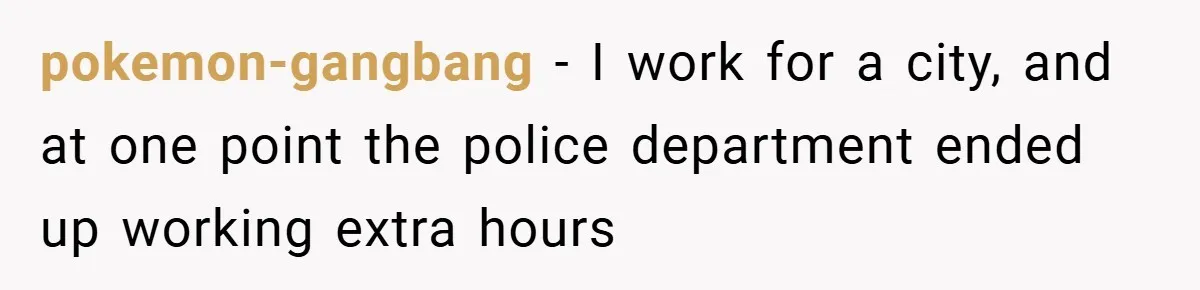 pokemon-gangbang − I work for a city, and at one point the police department ended up working extra hours
