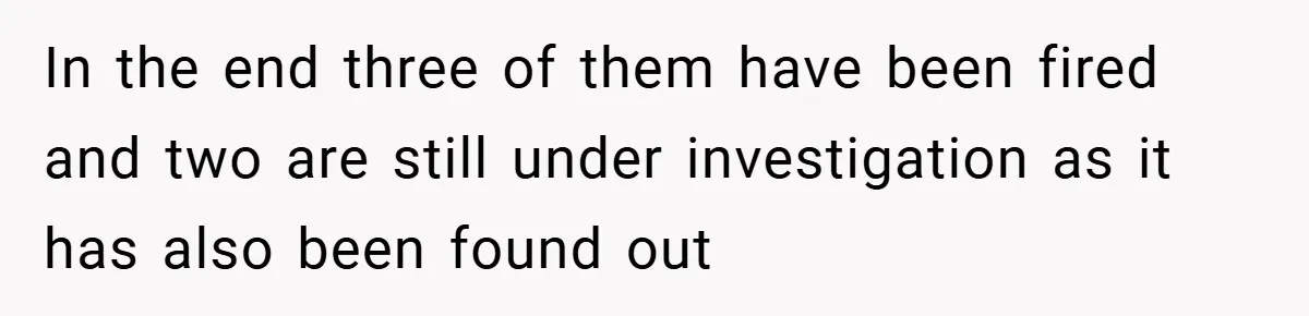 She Reported Her Coworkers for Harassment - Then the Whole Office Turned Against Her In the end three of them have been fired and two are still under investigation as it has also been found out