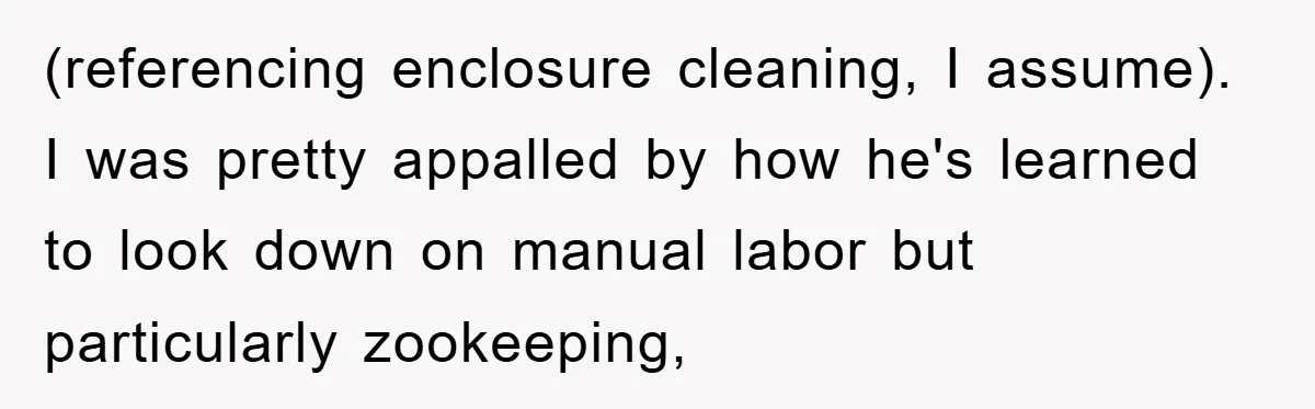 Mom Makes Teen Son Volunteer At Zoo After His Insulting Comment About Zookeepers (referencing enclosure cleaning, I assume). I was pretty appalled by how he's learned to look down on manual labor but particularly zookeeping,