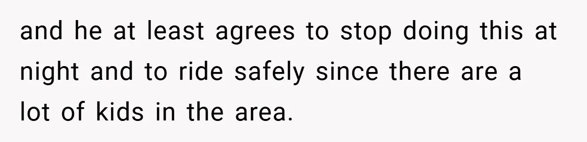 Motorcycle Rider’s ‘Revenge’ On Karen Who Tried To Block Him Leaves The Whole Neighborhood Suffering and he at least agrees to stop doing this at night and to ride safely since there are a lot of kids in the area.