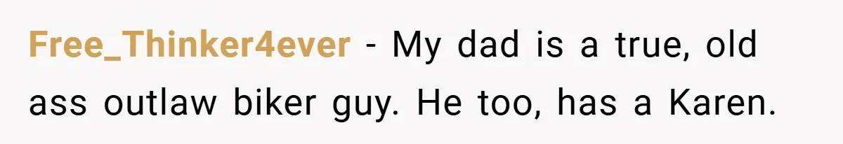 Motorcycle Rider’s ‘Revenge’ On Karen Who Tried To Block Him Leaves The Whole Neighborhood Suffering Free_Thinker4ever − My dad is a true, old ass outlaw biker guy. He too, has a Karen.
