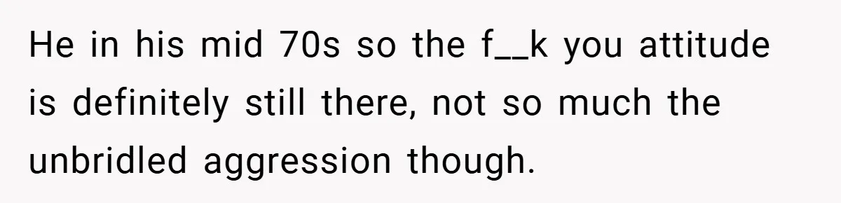 Motorcycle Rider’s ‘Revenge’ On Karen Who Tried To Block Him Leaves The Whole Neighborhood Suffering He in his mid 70s so the f__k you attitude is definitely still there, not so much the unbridled aggression though.