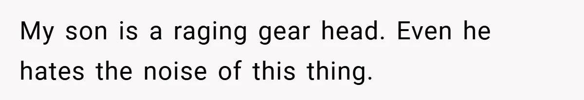 Motorcycle Rider’s ‘Revenge’ On Karen Who Tried To Block Him Leaves The Whole Neighborhood Suffering My son is a raging gear head. Even he hates the noise of this thing.