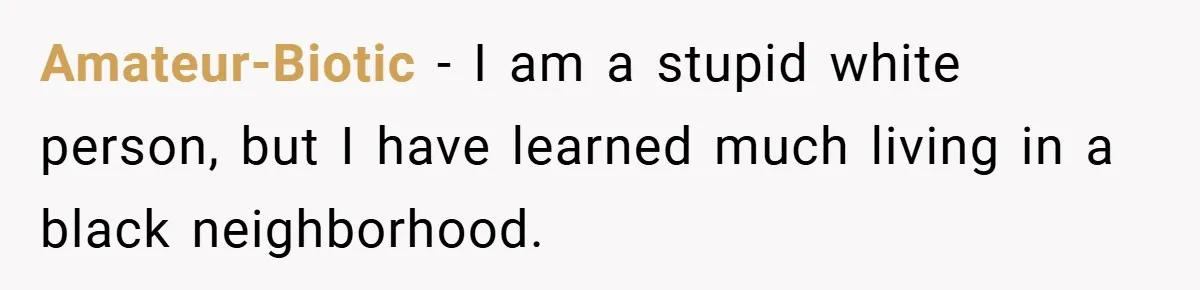 Motorcycle Rider’s ‘Revenge’ On Karen Who Tried To Block Him Leaves The Whole Neighborhood Suffering Amateur-Biotic − I am a stupid white person, but I have learned much living in a black neighborhood.