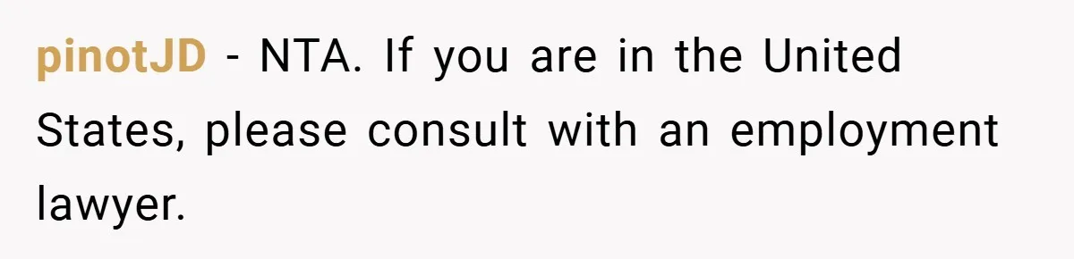 pinotJD − NTA. If you are in the United States, please consult with an employment lawyer.