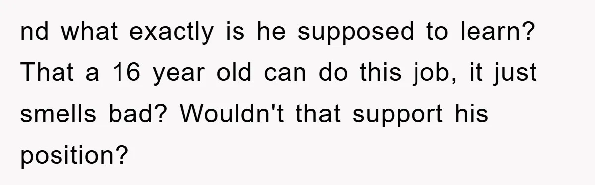 Mom Makes Teen Son Volunteer At Zoo After His Insulting Comment About Zookeepers nd what exactly is he supposed to learn? That a 16 year old can do this job, it just smells bad? Wouldn't that support his position?