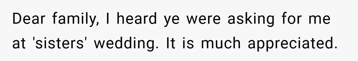 Dear family, I heard ye were asking for me at 'sisters' wedding. It is much appreciated.
