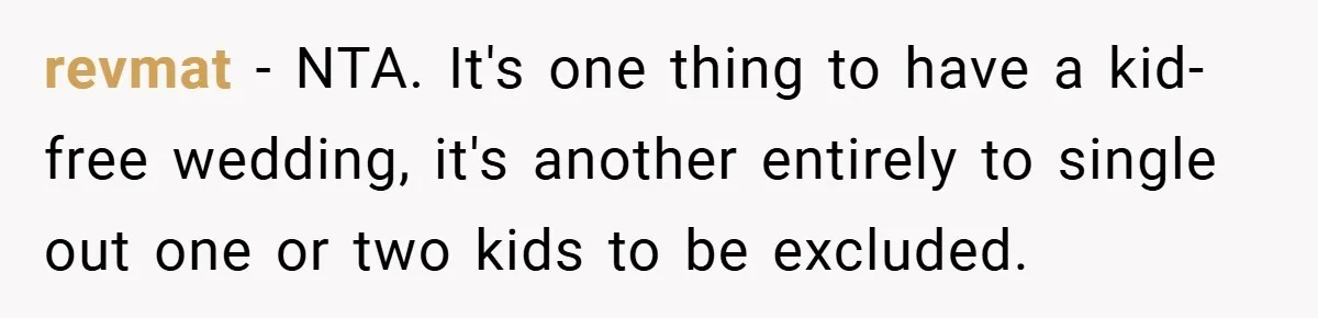 revmat − NTA. It's one thing to have a kid-free wedding, it's another entirely to single out one or two kids to be excluded.